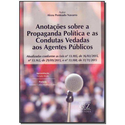 Anotações Sobre a Propaganda Política e as Condutas Vedadas Aos Agentes Públicos - 01ed/16