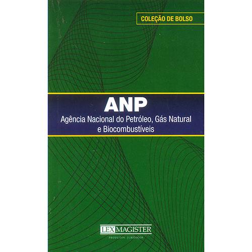 ANP: Agência Nacional do Petróleo, Gás Natural e Biocombustíveis