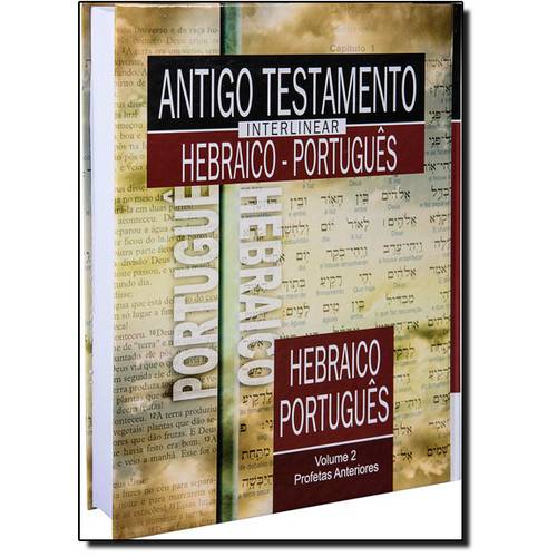 Antigo Testamento Interlinear - Hebraico e Português - Vol.2 - Profetas Anteriores