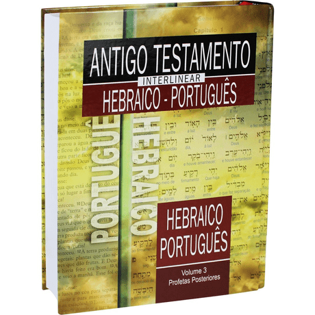 Antigo Testamento Interlinear Hebraico-Português Volume 3 - Profetas Posteriores