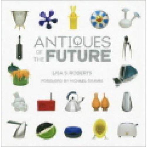 Antiques Of The Future - Stewart, Tabori & Chang