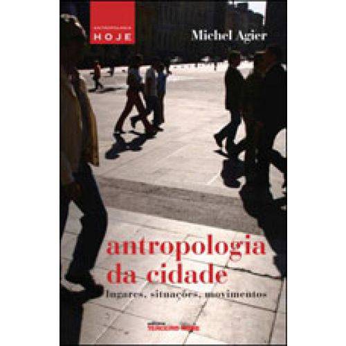 Antropologia da Cidade - Lugares, Situaçoes, Movimentos