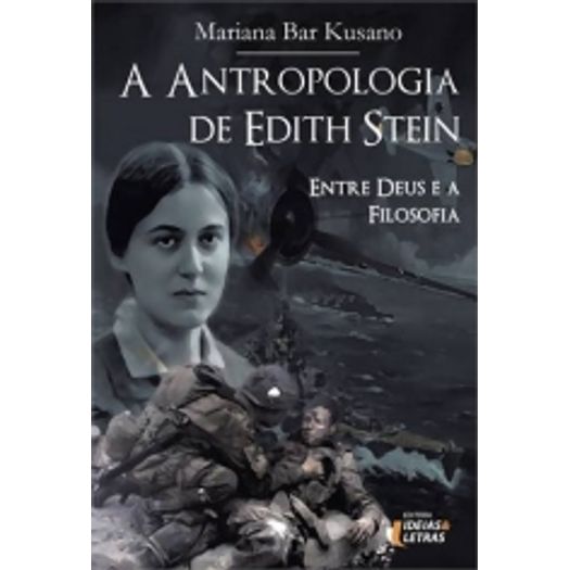 Antropologia de Edith Stein, a - Ideias e Letras