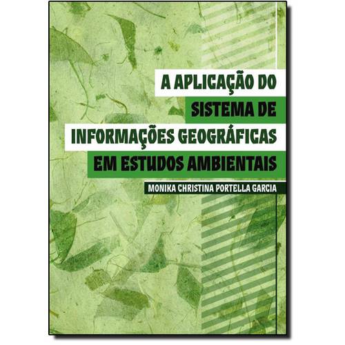 Aplicação do Sistema de Informações Geográficas em Estudos Ambientais, a