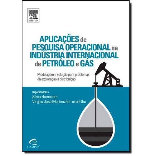 Aplicações de Pesquisa Operacional na Indústria Internacional de Petróleo e Gás: Modelagem e Solução