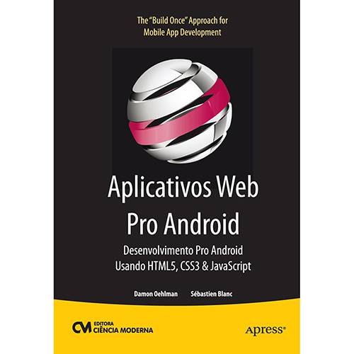 Aplicativos Web Pro Android: Desenvolvimento Pro Android Usando HTML5, CSS3 e JavaScript