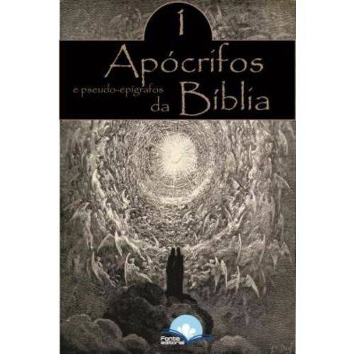 Apócrifos e Pseudo Epígrafos da Bíblia - Volume 1
