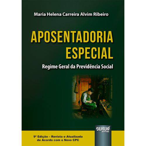 Aposentadoria Especial - Regime Geral da Previdência Social - 9ª Edição (2018)