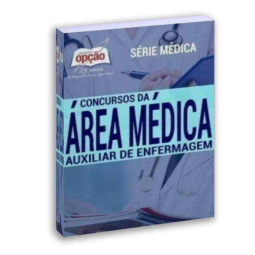 Apostila Concurso Auxiliar de Enfermagem - Série Médica