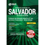 Apostila Prefeitura de Salvador-ba 2018 - Professor do Ensino Fundamental - Séries Iniciais