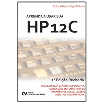 Aprenda a Usar Sua HP12C - 2ª Edição Revisada