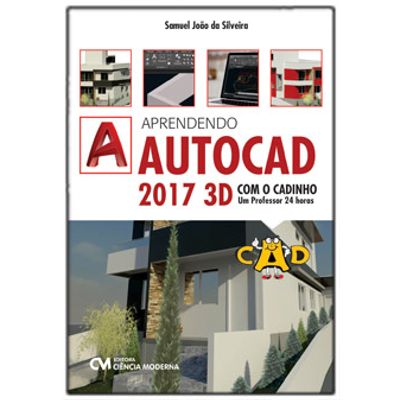 Aprendendo AutoCAD 2017 3D com o CADinho - um Professor 24 Horas