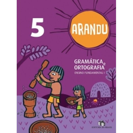 Arandu Gramatica e Ortografia 5 Ano - Ed do Brasil