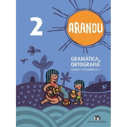 Arandu Gramatica e Ortografia 2 Ano - Ed do Brasil