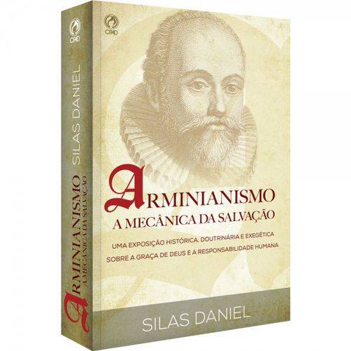 Arminianismo - a Mecânica da Salvação - Silas Daniel