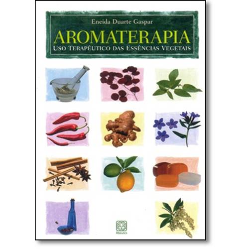 Aromaterapia: o Uso Terapêutico das Ervas
