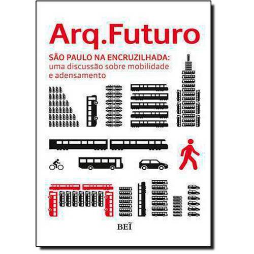 Arq. Futuro São Paulo na Encruzilhada: uma Discussão Sobre Mobilidade e Adensamento