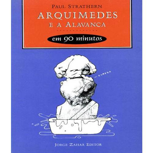 Arquimedes e a Alavanca - em 90 Minutos