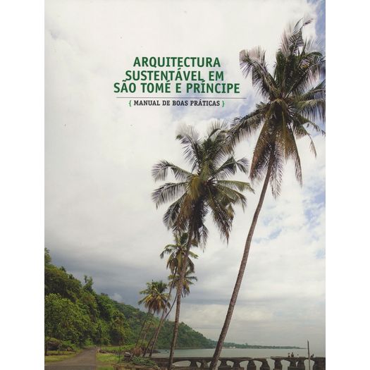 Arquitectura Sustentavel em Sao Tome e Principe - Manual de Boas Praticas - Ist Press