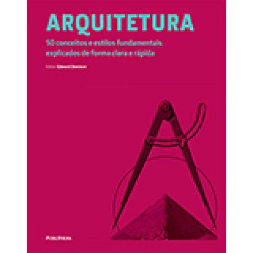 Arquitetura: 50 Conceitos e Estilos Fundamentais...