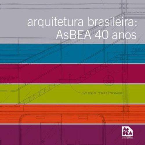 Arquitetura Brasileira - Asbea 40 Anos