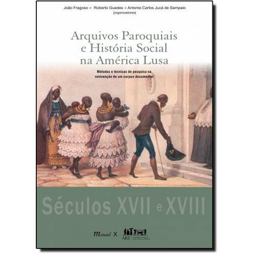 Arquivos Paroquiais e História Social na América Lusa