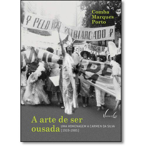 Arte de Ser Ousada, A: uma Homenagem a Carmen da Silva (1919-1985)