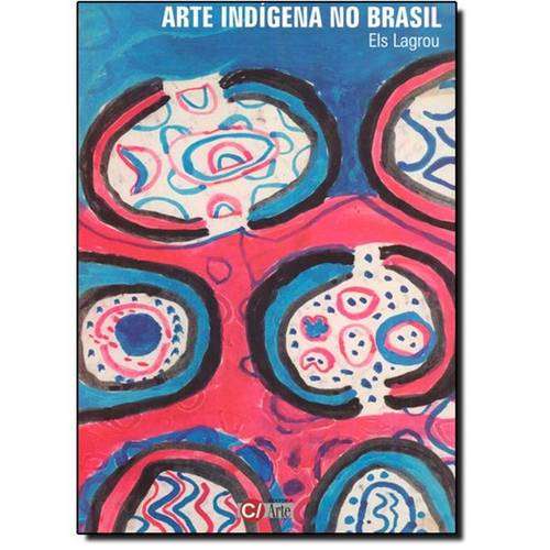 Arte Indígena no Brasil - Vol.4