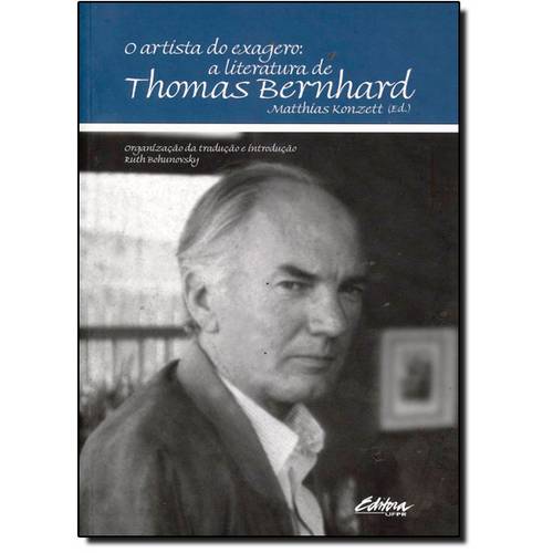 Artista do Exagero, O: a Literatura de Thomas Bernhard