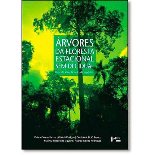 Árvores da Floresta Estacional Semidecidual: Guia de Identificação de Espécies