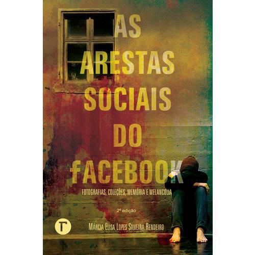 As Arestas Sociais do Facebook - Fotografias, Coleções, Memória e Melancolia