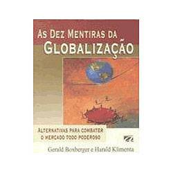 As Dez Mentiras da Globalizacao Alternativas para
