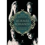As Irmãs Romanov - 1ª Ed.
