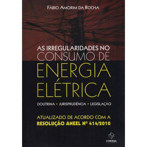 As Irregularidades no Consumo de Energia Elétrica-doutrina,jurisprudência,legisla