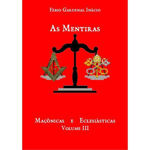 As Mentiras Maçônicas e Eclesiásticas Vol. 3