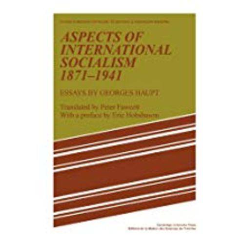 Aspects Of International Socialism, 1871 1914: Essays By Georges Haupt