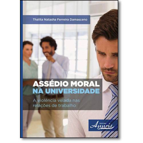Assédio Moral na Universidade: a Violência Velada Nas Relações de Trabalho