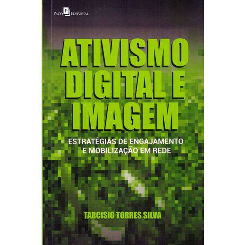 Ativismo Digital e Imagem - Estratégias de Engajamento e Mobilização em Rede