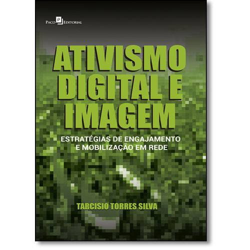 Ativismo Digital e Imagem: Estratégias de Engajamento e Mobilização em Rede