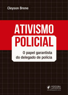 Ativismo Policial: o Papel Garantista do Delegado de Polícia (2019)
