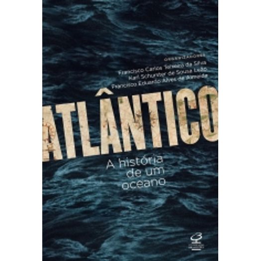 Atlantico - a Historia de um Oceano - Civilizacao Brasileira