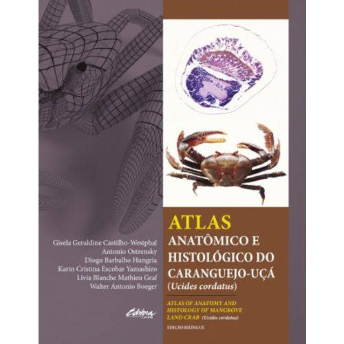 Atlas Anatômico e Histológico do Caranguejo-uçá. Ucides Cordatus