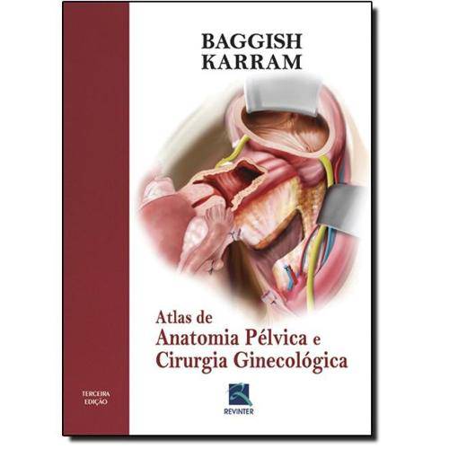 Atlas de Anatomia Pélvica e Cirurgia Ginecológica