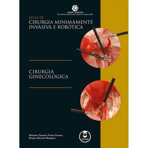 Atlas de Cirurgia Min. Inv e Rob: Cir Ginecologica