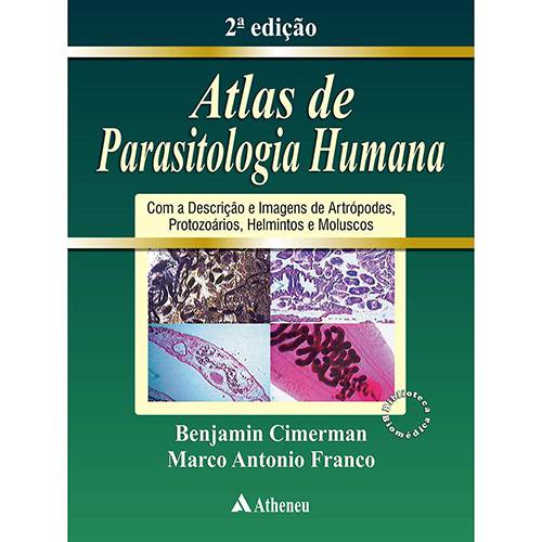 Atlas de Parasitologia Humana: com a Descrição e Imagens de Artrópodes, Protozoários, Helmintos e Moluscos
