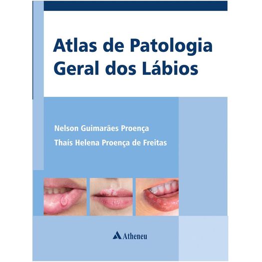 Atlas de Patologia Geral dos Labios - Atheneu