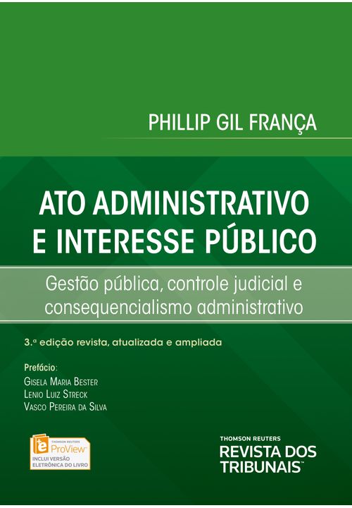 Ato Administrativo e Interesse Público - Gestão Pública, Controle Judicial e Consequencialismo Administrativo - 3ª Edição