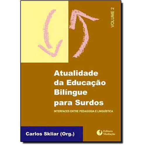 Atualidade da Educação Bilíngue para Surdos - Vol.2