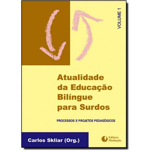 Atualidade da Educacao Bilingue para Surdos - Vol. 1