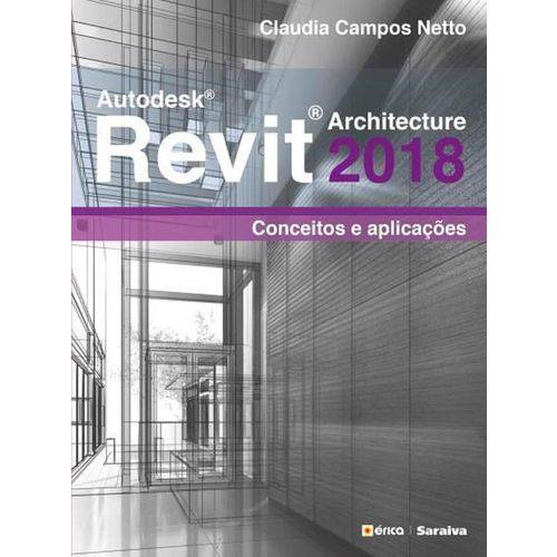Autodesk Revit Architecture 2018 - Conceitos e Aplicacoes - Erica